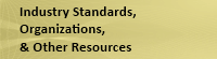 Industry Standards, Organizations, Resources