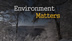 Environmentt Matters Thumbnail